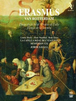 Erasmus van Rotterdam Pochwała głupoty - La Capella Reial de Catalunya, Hesperion XXI, Moaty Louise, Mauillon Marc, Zosso Rene