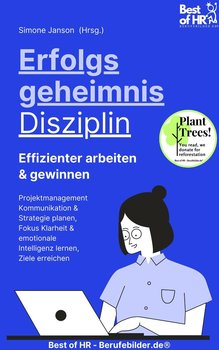 Erfolgsgeheimnis Disziplin! Effizienter arbeiten & gewinnen - Simone Janson