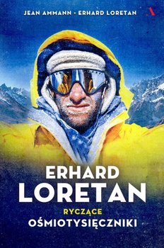 Erhard Loretan. Ryczące ośmiotysięczniki - Ammann Jean, Loretan Erhard