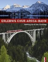 Erlebnis Chur-Arosa-Bahn - Haldimann Ueli, Jager Georg, Keller Tibert
