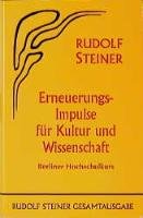 Erneuerungs-Impulse für Kultur und Wissenschaft - Steiner Rudolf
