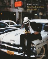 Ernst Haas: New York in Color, 1952-1962 Phillip Prodger