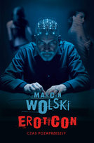 Eroticon. Czas pozaprzeszły Wolski Marcin