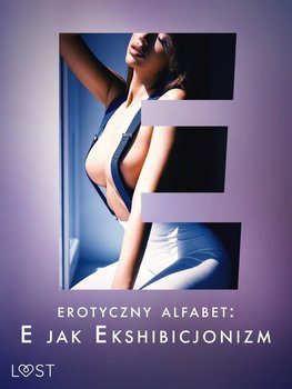 Erotyczny alfabet. E jak Ekshibicjonizm - Curant Catrina, Annah Viki M., Victoria Październy, Dumaitre Fabien, Hermansson B.J.