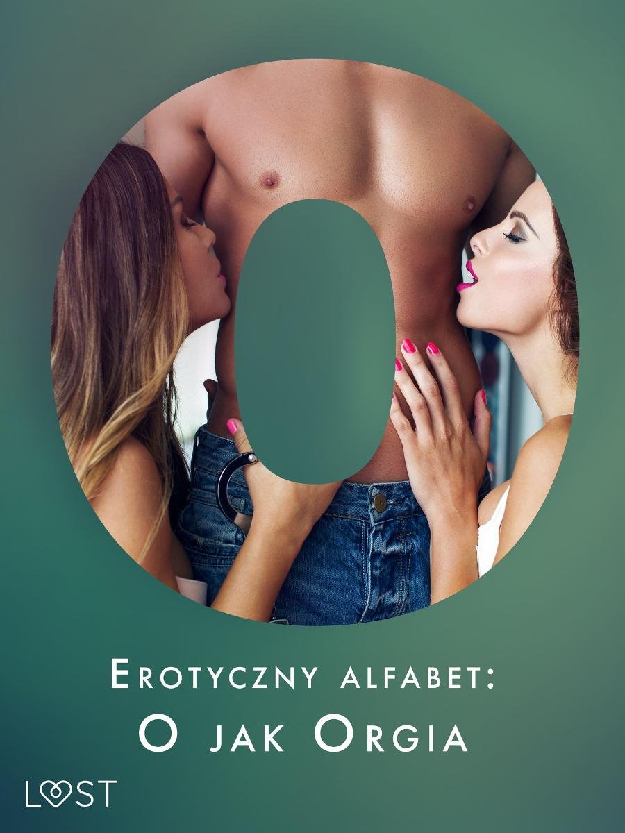 Erotyczny alfabet. O jak Orgia - zbiór opowiadań