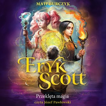 Eryk Scott. Przeklęta magia - audiobook - Matt Burczyk