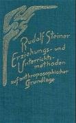 Erziehungs- und Unterrichtsmethoden auf anthroposophischer Grundlage - Steiner Rudolf