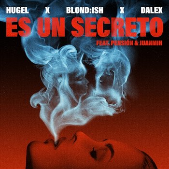 Es un secreto - HUGEL x BLOND:ISH x Dalex feat. Pensión, Juanmih