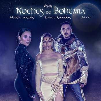 Esas Noches De Bohemia - Joana Santos, Maki & María Artés