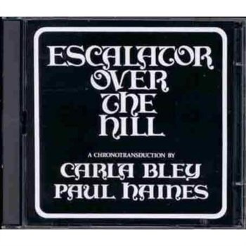 Escalator Over The Hill - Bley Carla, Haines Paul