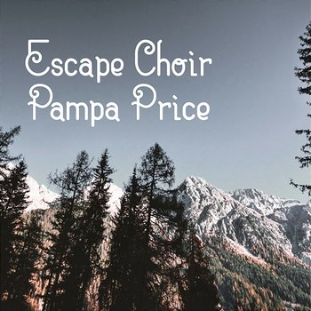 Escape Choir - Pampa Price