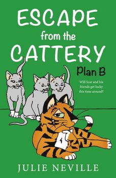 Escape from the Cattery; Plan B - Julie Neville