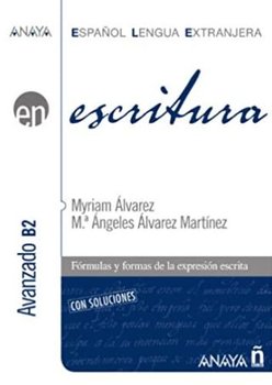 Escritura. Nivel avanzado B2 - Alvarez Martinez Myriam
