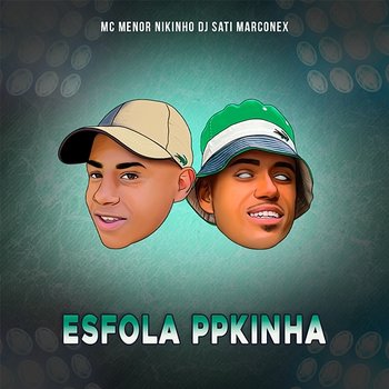 Esfola Ppkinha - MC Menor Nikinho & Dj Sati Marconex