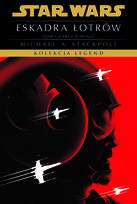 Eskadra Łotrów. X-wingi. Star Wars. Tom 1. Kolekcja Legend Stackpole Michael A.