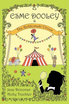Esme Dooley and the Kirkkomaki Circus - Donovan Jane