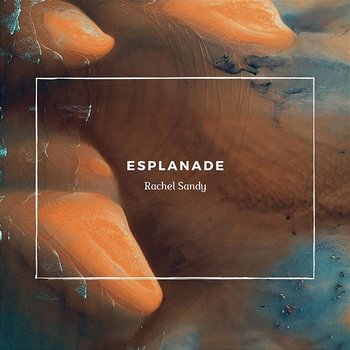 Esplanade - Rachel Sandy