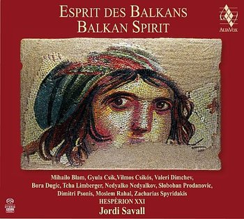 Esprit des Balkans Balkan Spirit - Hesperion XXI, Savall Jordi