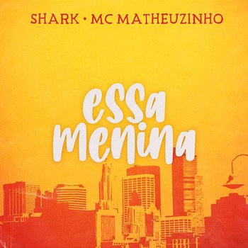 Essa Menina - Shark, MC Matheuzinho