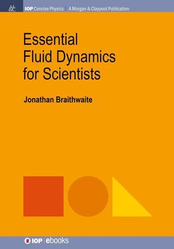 Essential Fluid Dynamics for Scientists - Braithwaite Jonathan