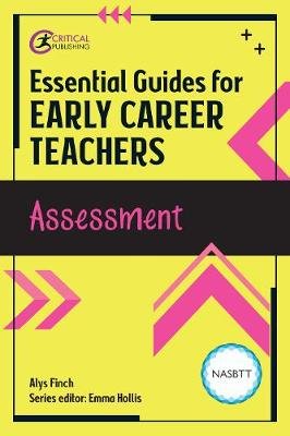 Essential Guides for Early Career Teachers: Assessment - Alys Finch