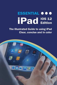 Essential iPad iOS 12 Edition - Kevin Wilson