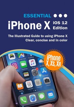 Essential iPhone X iOS 12 Edition - Kevin Wilson
