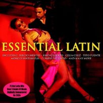 Essential Latin Mendes Sergio, Ferrer Ibrahim, Gilberto Joao, Cruz Celia, Getz Stan, Cugat Xavier, Santamaria Mongo, Prado Perez