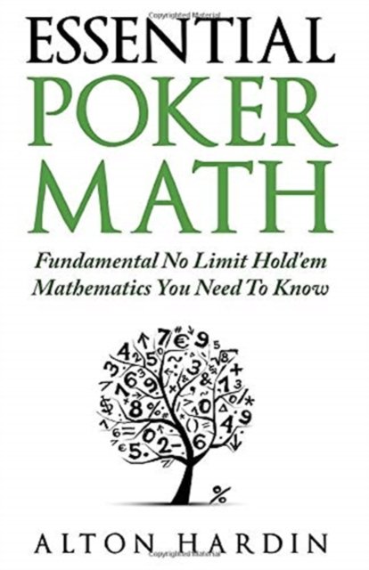 Essential Poker Math: Fundamental No Limit Holdem Mathematics You Need ...