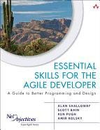 Essential Skills for the Agile Developer: A Guide to Better Programming and Design - Shalloway Alan, Bain Scott L., Kolsky Amir