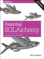 Essential SQLAlchemy, 2e - Myers Jason, Copeland Rick