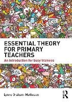 Essential Theory for Primary Teachers - Graham Matheson Lynne