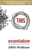 Essentialism. The Disciplined Pursuit of Less Mckeown Greg