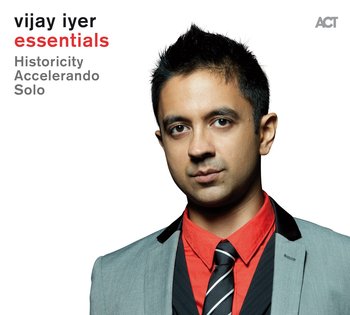 Essentials: Historicity / Accelerando / Solo - Vijay Iyer Trio