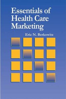 Essentials of Health Care Marketing - Berkowitz Eric
