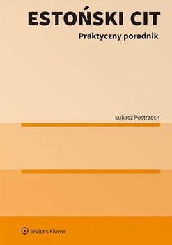 Estoński CIT. Praktyczny poradnik - Postrzech Łukasz