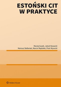 Estoński CIT w praktyce - Jakub Nowacki, Mariusz Stefaniak, Guzek Maciej, Wysocki Piotr, Marcin Wądołek