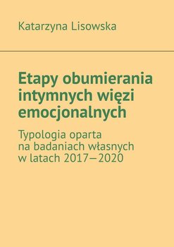 Etapy obumierania intymnych więzi emocjonalnych - Lisowska Katarzyna