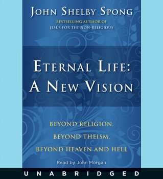 Eternal Life: A New Vision - Spong John Shelby