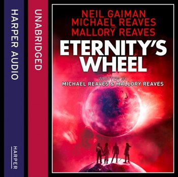 Eternity's Wheel (Interworld, Book 3) - Gaiman Neil, Reaves Michael