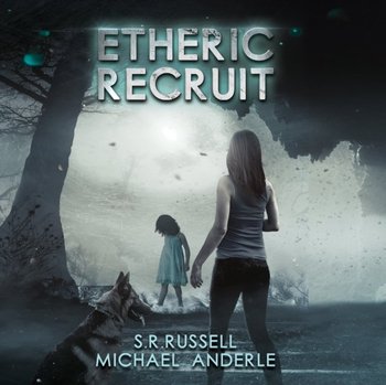 Etheric Recruit - S.R. Russell, Anderle Michael, Mare Trevathan