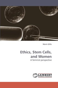 Ethics, Stem Cells, and Women - Gillis Marin