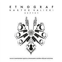 Etnograf Bartek Halicki Septet