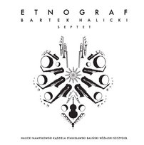 Etnograf Bartek Halicki Septet