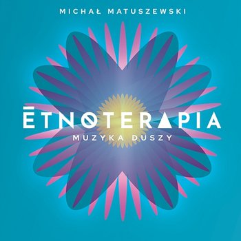 ETNOTERAPIA - Muzyka duszy - Michał Matuszewski