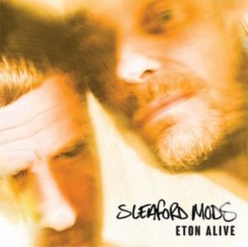 Eton Alive - Sleaford Mods