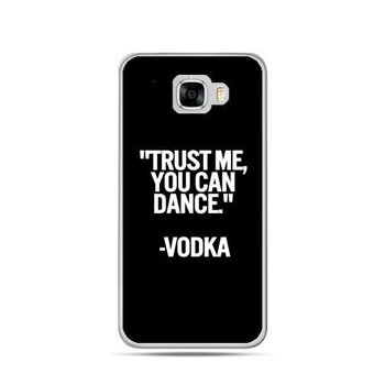 Etui na telefon Samsung Galaxy C7, Trust me you can dance, vodka - EtuiStudio
