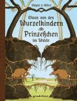 Etwas von den Wurzelkindern / Prinzeßchen im Walde - Olfers Sibylle