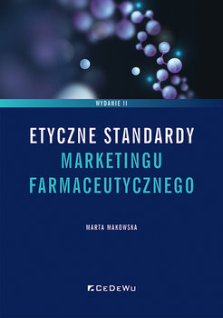 Etyczne standardy marketingu farmaceutycznego - Makowska Marta