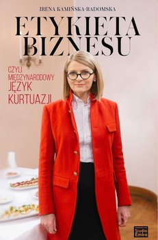 Etykieta biznesu, czyli międzynarodowy język kurtuazji - Kamińska-Radomska Irena